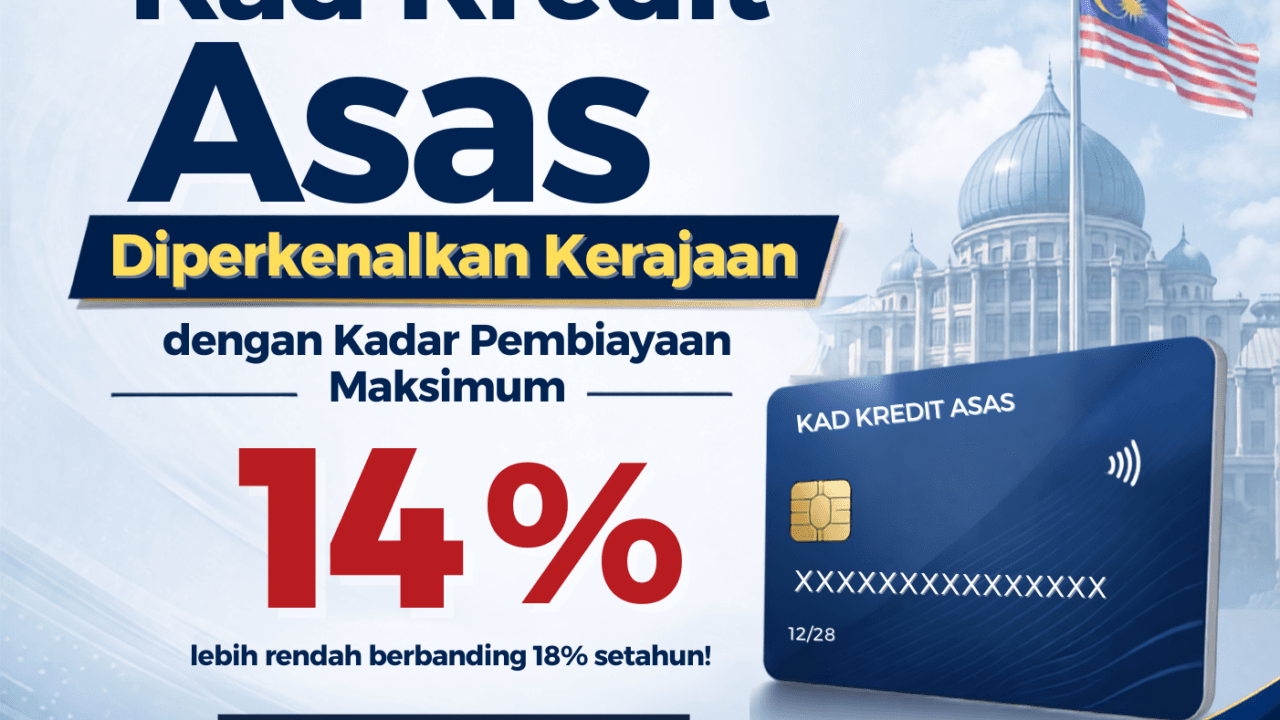 Kad Kredit Asas Diperkenalkan Kerajaan dengan Kadar Pembiayaan Maksimum 14%