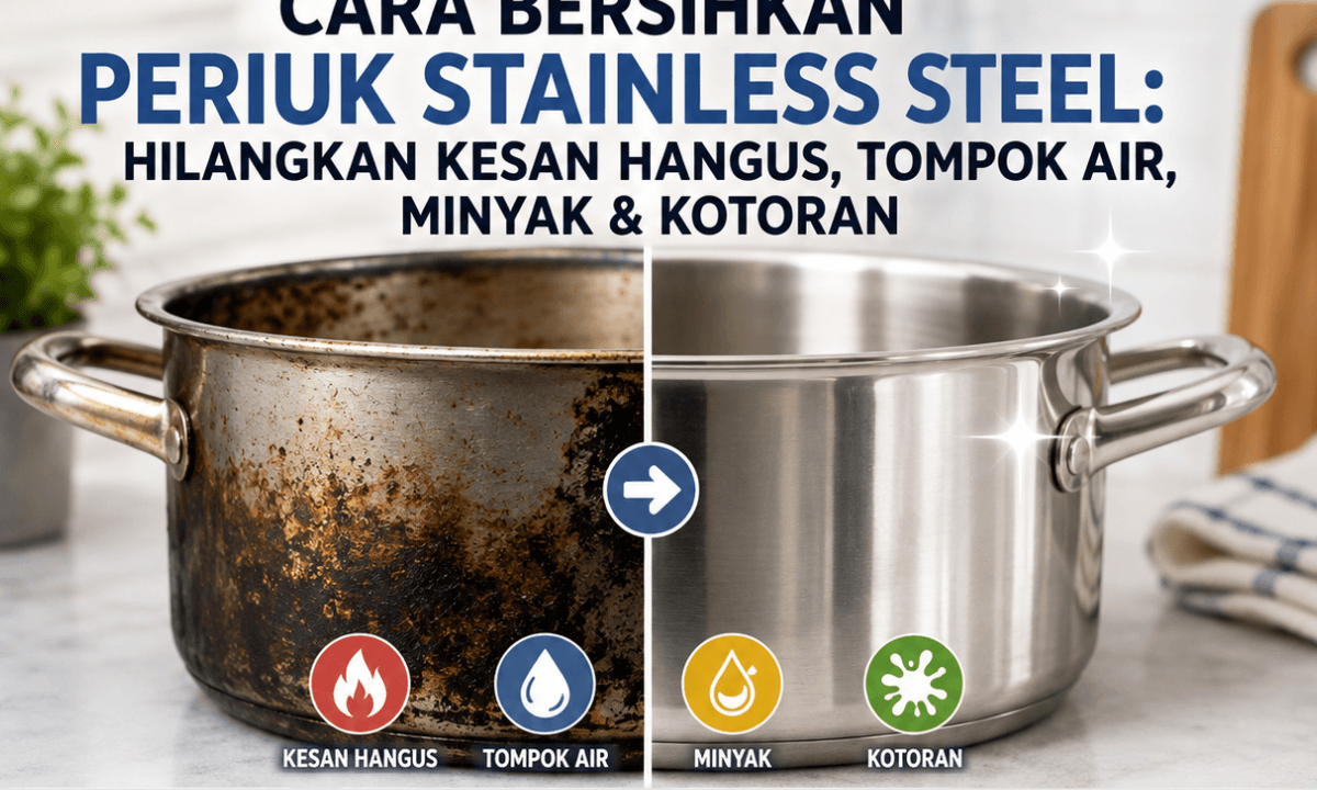 Cara Bersihkan Periuk Stainless Steel Hilangkan Kesan Hangus, Tompok Air, Minyak & Kotoran